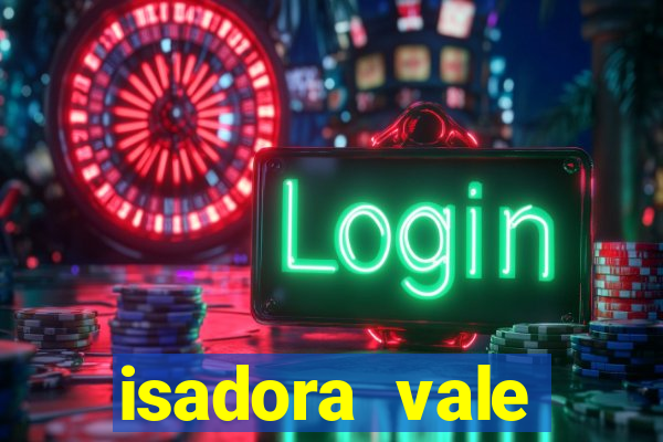 isadora vale reclame aqui